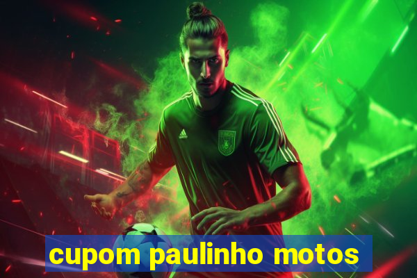 cupom paulinho motos